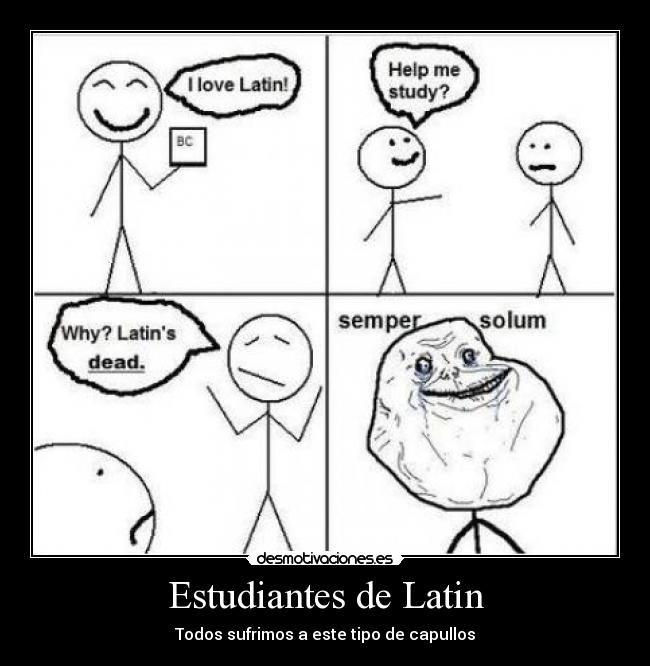 Estudiantes de Latin - Todos sufrimos a este tipo de capullos