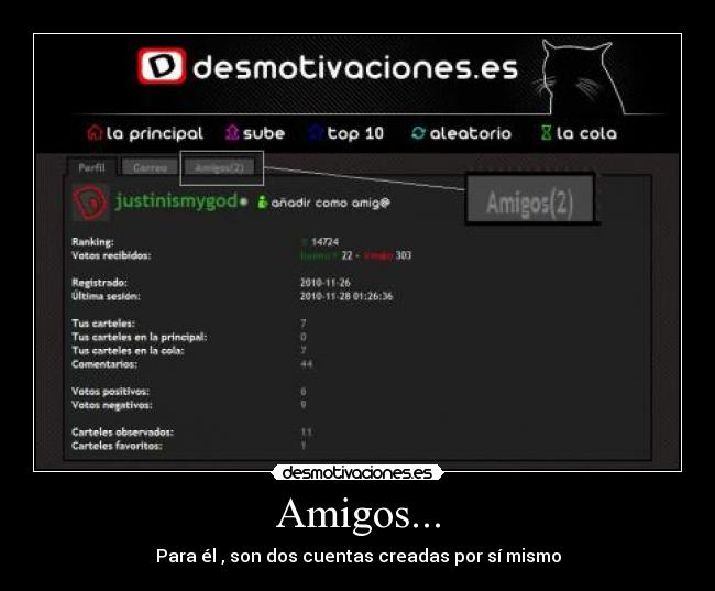 Amigos... - Para él , son dos cuentas creadas por sí mismo