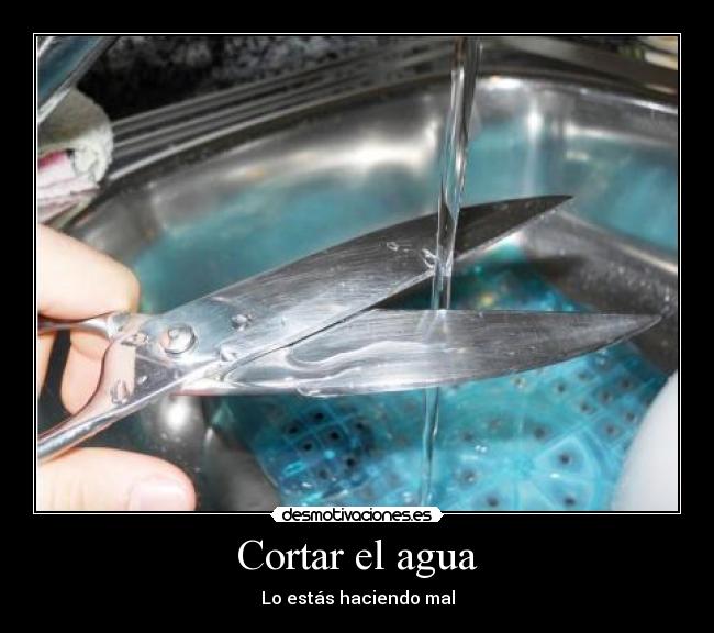 Cortar el agua - 