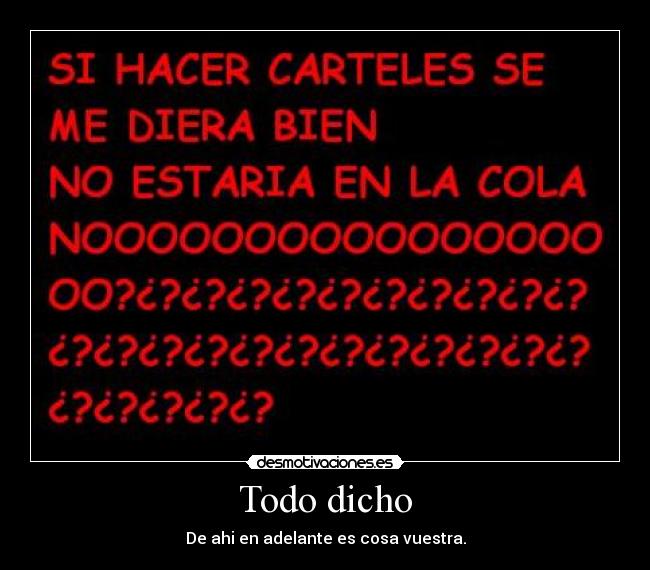 carteles todo dicho desmotivaciones