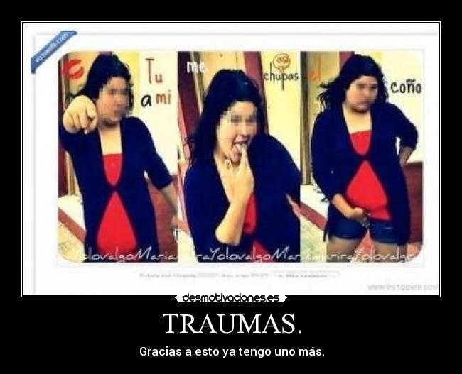 TRAUMAS. - Gracias a esto ya tengo uno más.