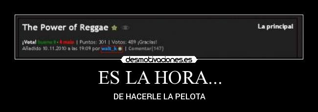 ES LA HORA... - DE HACERLE LA PELOTA