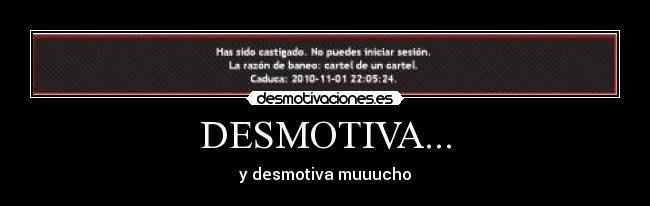 DESMOTIVA... - y desmotiva muuucho