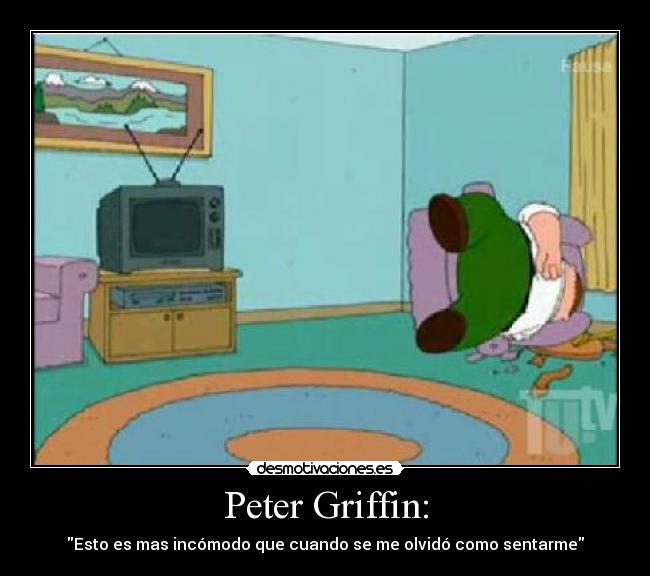 carteles sentarme olvidar peter griffin desmotivaciones