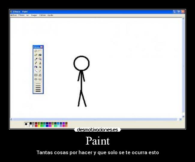 Paint - Tantas cosas por hacer y que solo se te ocurra esto
