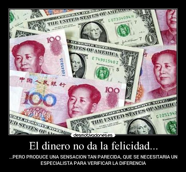 El dinero no da la felicidad... - 
