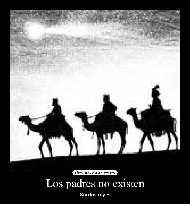 Los padres no existen - Son los reyes