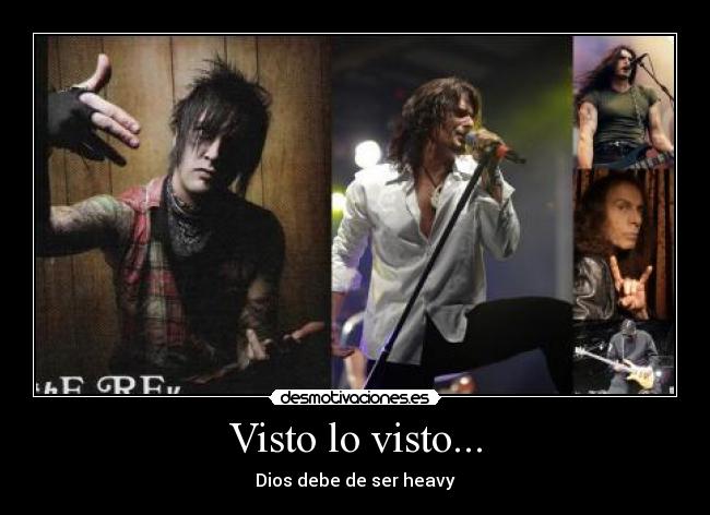 Visto lo visto... - Dios debe de ser heavy