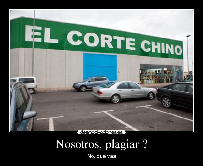 Nosotros, plagiar ? - No, que vaa