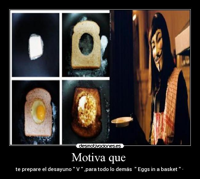 Motiva que  - te prepare el desayuno  V  ,para todo lo demás   Eggs in a basket  · 