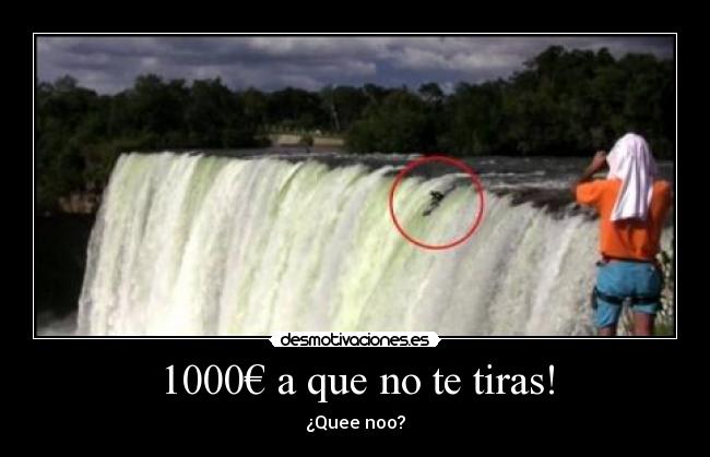 1000€ a que no te tiras! - ¿Quee noo?