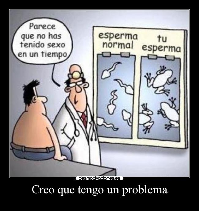 Creo que tengo un problema - 