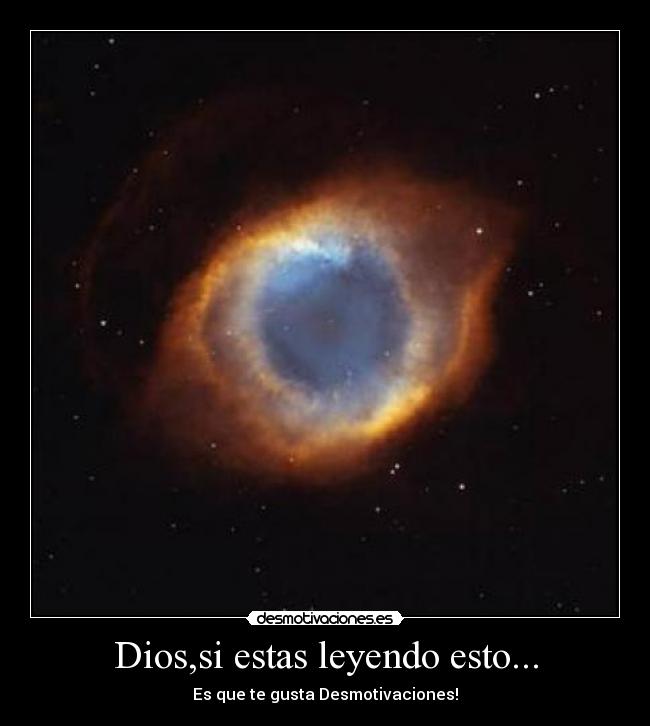 Dios,si estas leyendo esto... -