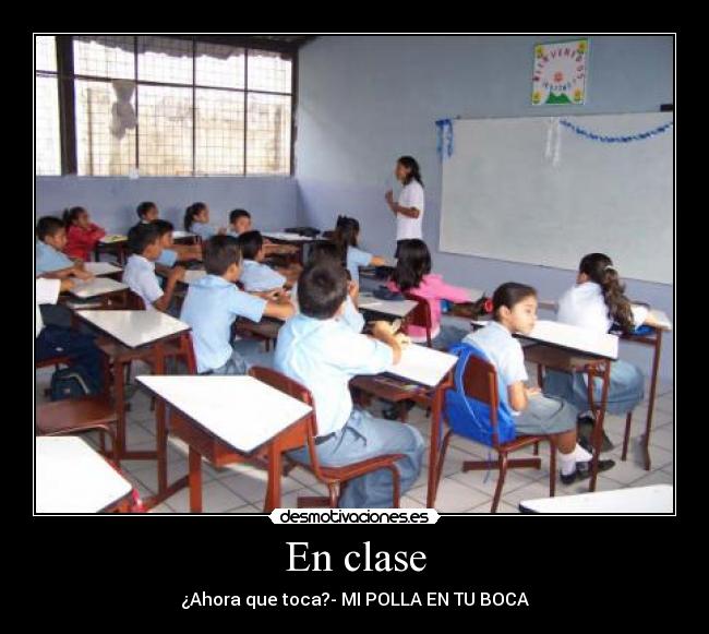 En clase - ¿Ahora que toca?- MI POLLA EN TU BOCA