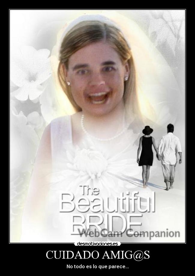CUIDADO AMIG@S - No todo es lo que parece...