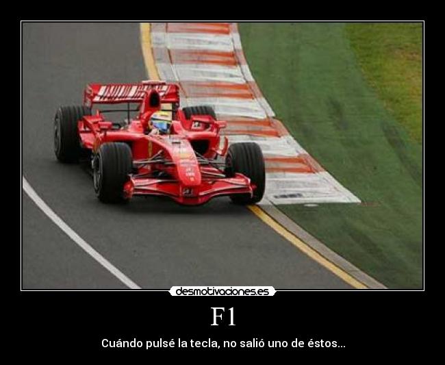 F1 - Cuándo pulsé la tecla, no salió uno de éstos...