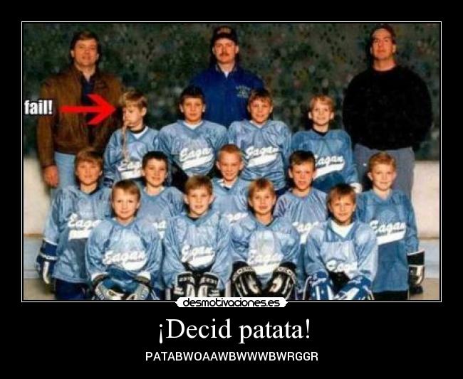 ¡Decid patata! - PATABWOAAWBWWWBWRGGR