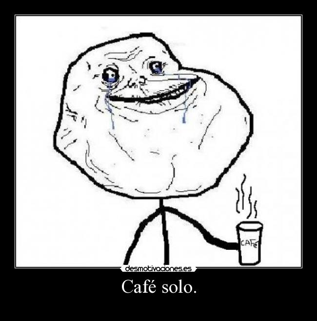 Café solo. -