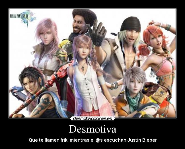 Desmotiva - Que te llamen friki mientras ell@s escuchan Justin Bieber