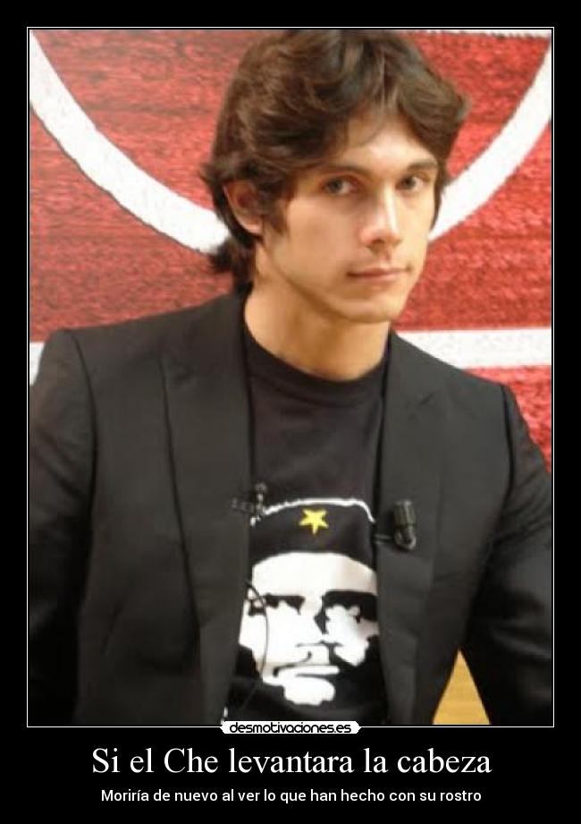 Si el Che levantara la cabeza - 