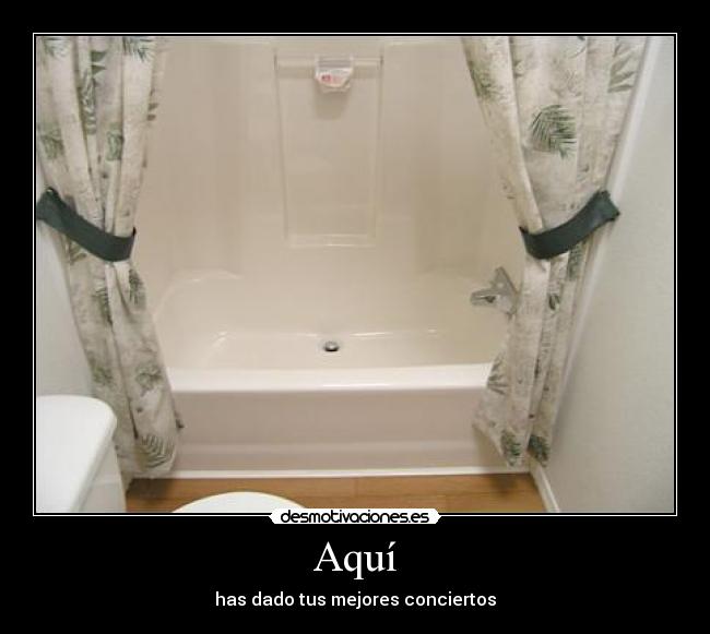 Aquí - has dado tus mejores conciertos