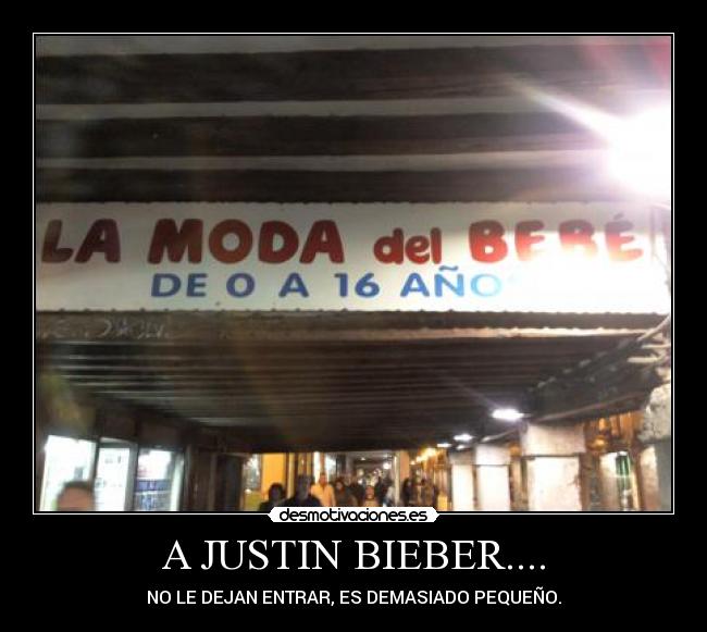 A JUSTIN BIEBER.... - NO LE DEJAN ENTRAR, ES DEMASIADO PEQUEÑO.