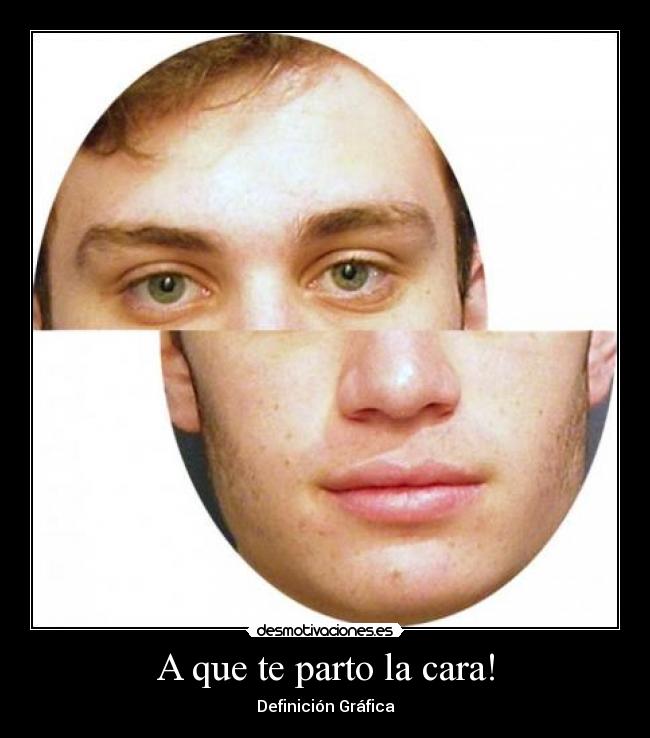 A que te parto la cara! - 