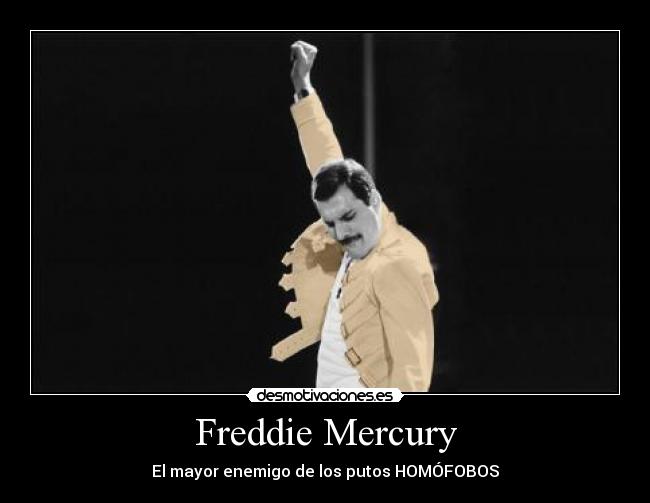 Freddie Mercury - El mayor enemigo de los putos HOMÓFOBOS