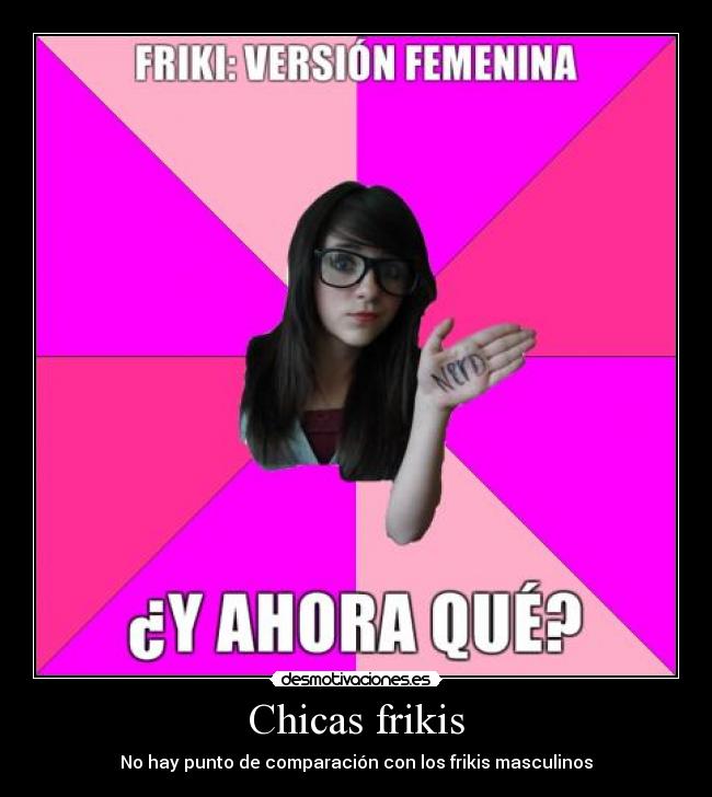 Chicas frikis - No hay punto de comparación con los frikis masculinos