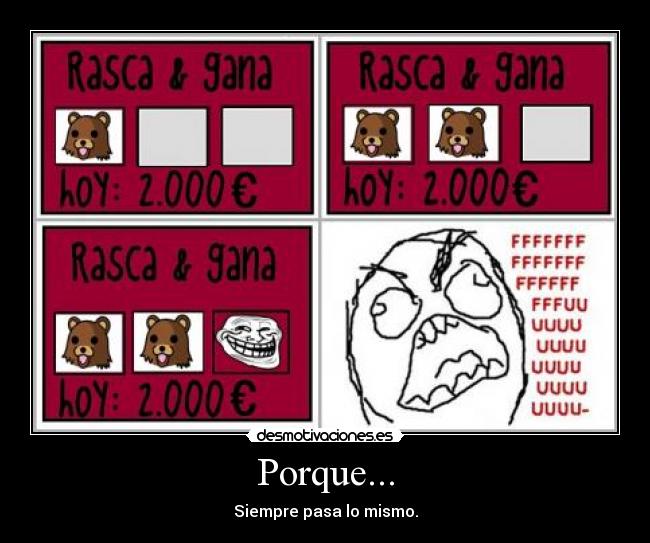 Porque... - Siempre pasa lo mismo.