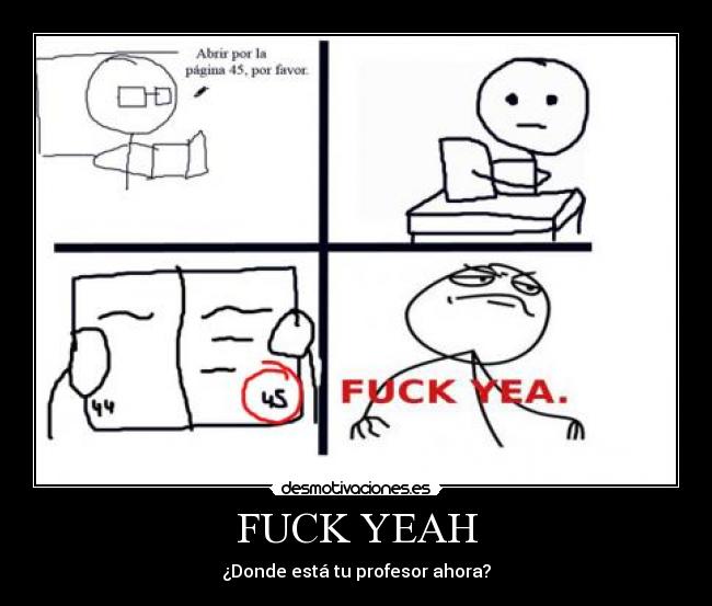 FUCK YEAH - ¿Donde está tu profesor ahora?
