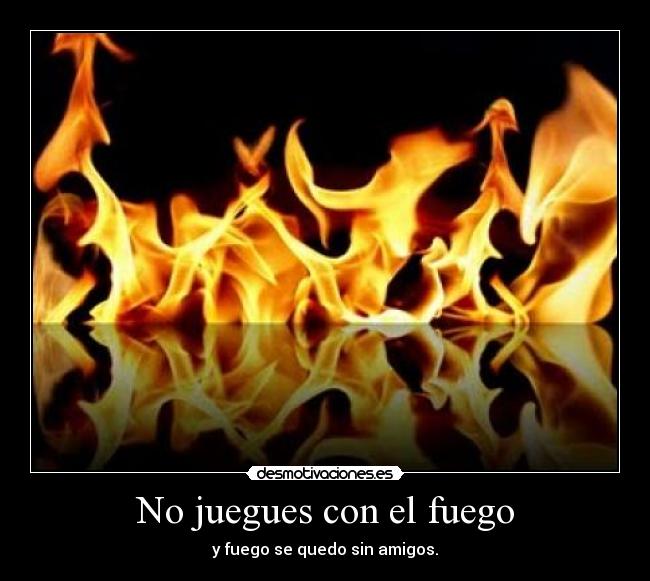 carteles fuego desmotivaciones