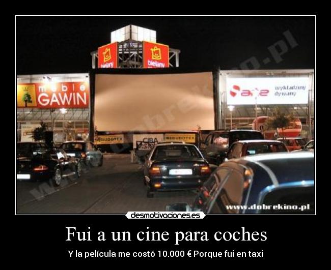 Fui a un cine para coches - Y la película me costó 10.000 € Porque fui en taxi