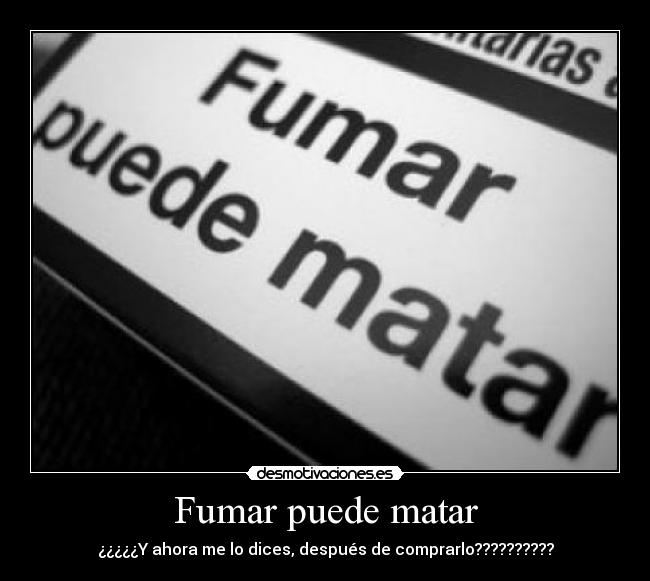 carteles fumar matar puede comprarlo decir fuck desmotivaciones