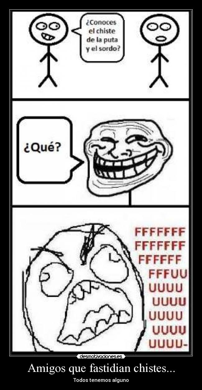Amigos que fastidian chistes... -