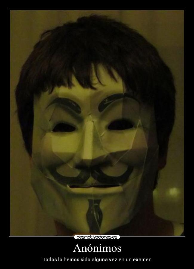 Anónimos - Todos lo hemos sido alguna vez en un examen