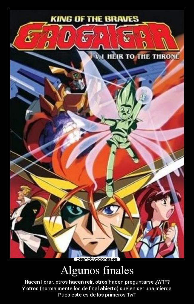 Algunos finales - Hacen llorar, otros hacen reír, otros hacen preguntarse ¿WTF?
Y otros (normalmente los de final abierto) suelen ser una mierda
Pues este es de los primeros TwT