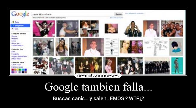 Google tambien falla... - Buscas canis... y salen.. EMOS ? WTF¿?