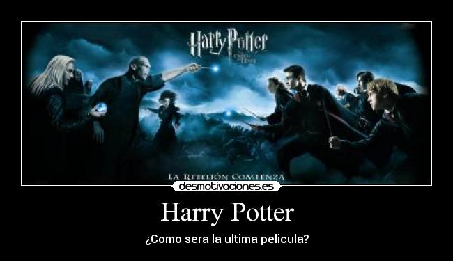 Harry Potter - ¿Como sera la ultima pelicula?