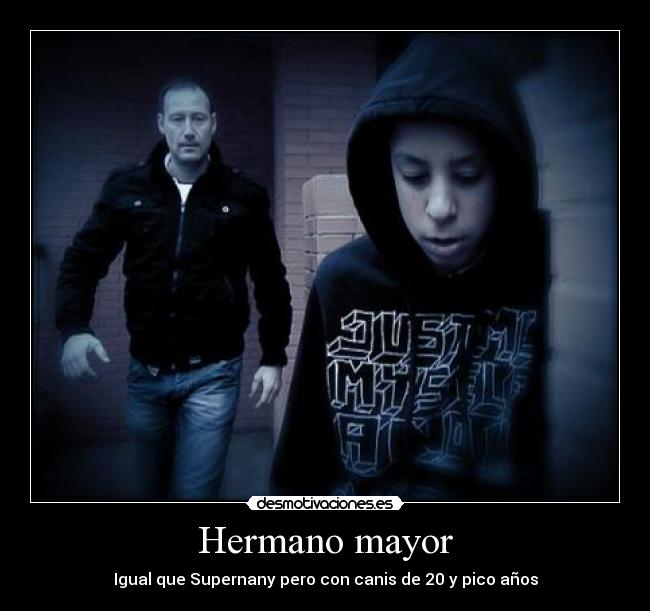 Hermano mayor - Igual que Supernany pero con canis de 20 y pico años