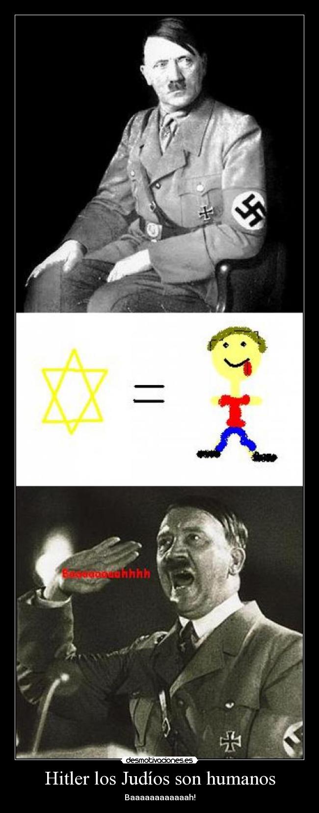 Hitler los Judíos son humanos - Baaaaaaaaaaaah!