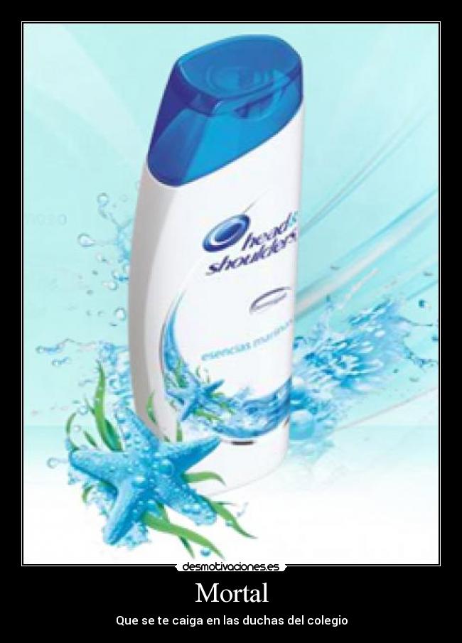 Mortal - Que se te caiga en las duchas del colegio