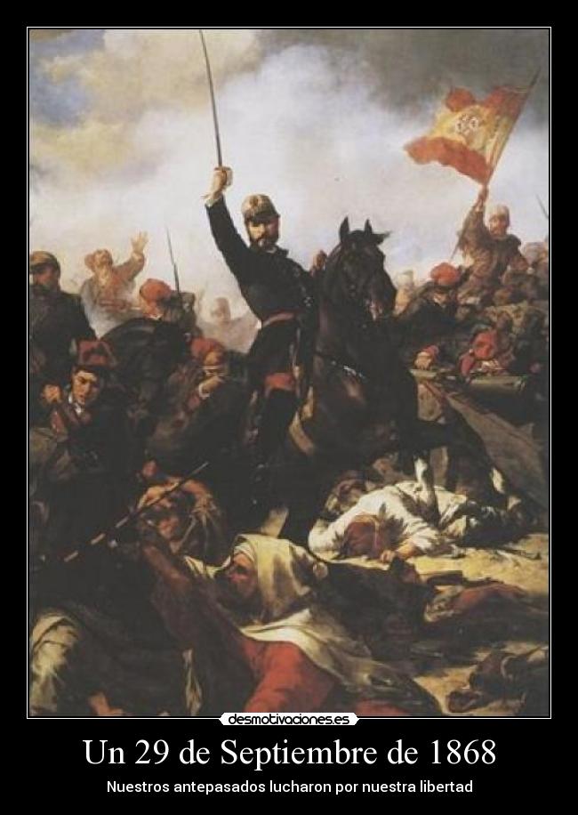 Un 29 de Septiembre de 1868 - Nuestros antepasados lucharon por nuestra libertad