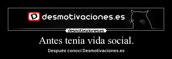 carteles vida antes tenia vida social desmotivaciones