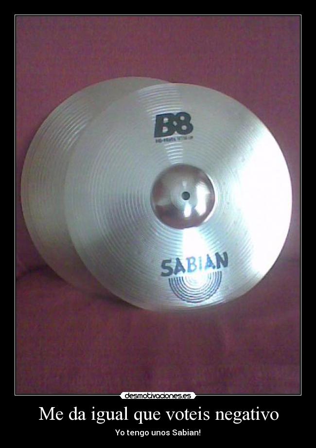 Me da igual que voteis negativo -