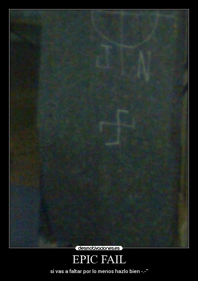 EPIC FAIL - si vas a faltar por lo menos hazlo bien -.-