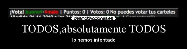 TODOS,absolutamente TODOS -