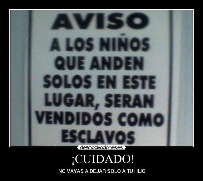 ¡CUIDADO! - 