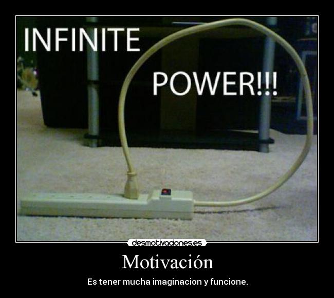 Motivación - Es tener mucha imaginacion y funcione.