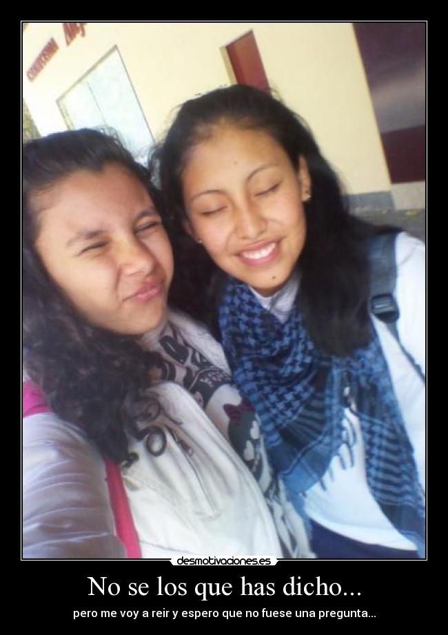 No se los que has dicho... -